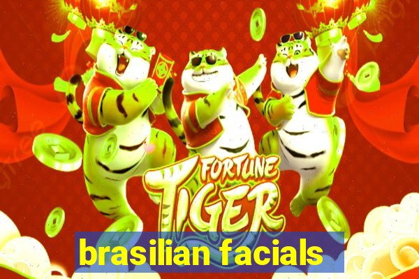 brasilian facials